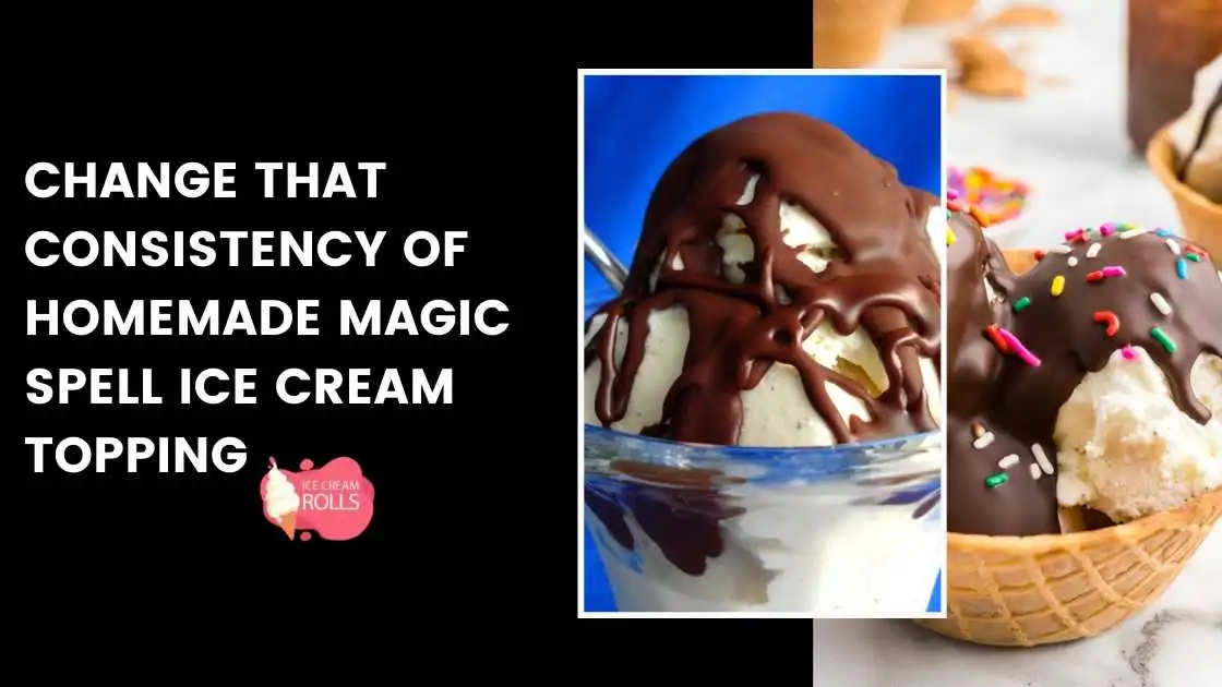 Change That Consistency Of Homemade Magic Spell Ice Cream Topping