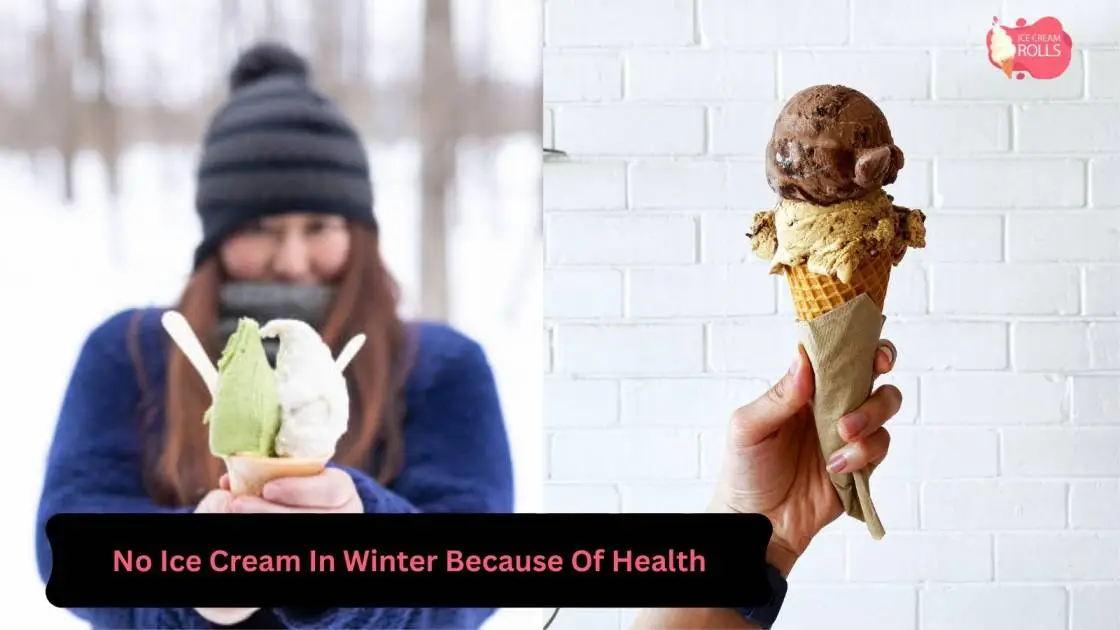 No Ice Cream In Winter Because Of Health